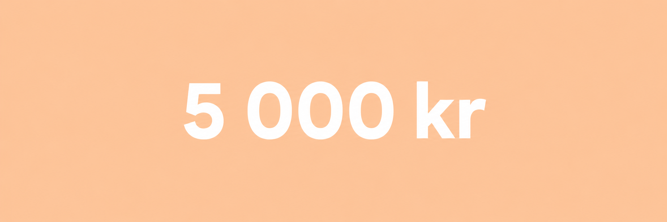 Max 5 000 kr per person